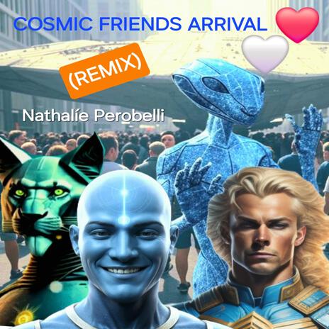 Cosmic Friends Arrival (Special Version) | Boomplay Music