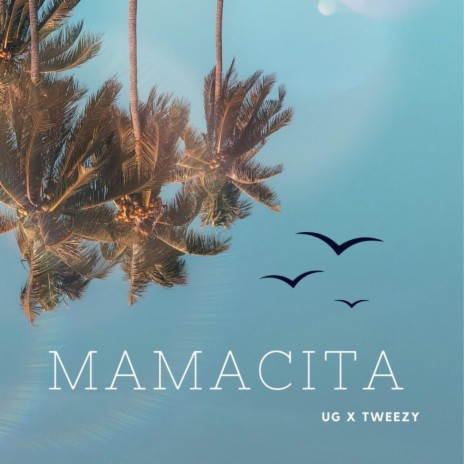 Mamacita ft. UG & Tweezy | Boomplay Music