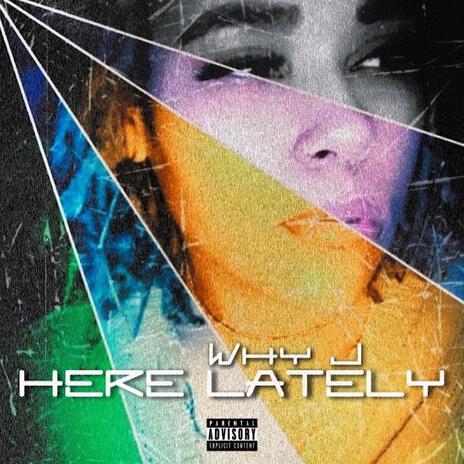 Here Lately | Boomplay Music