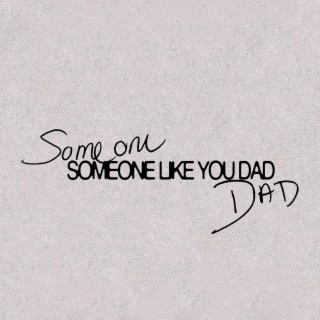 SOMEONE LIKE YOU DAD