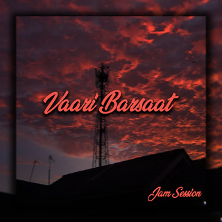 Vaari Barsaat (Jam Session)