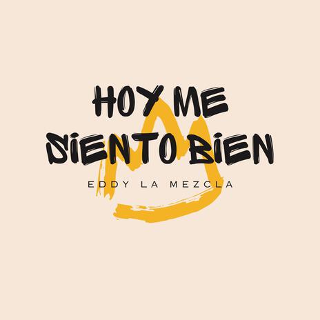 hoy me siento bien | Boomplay Music