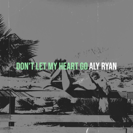 Don't Let My Heart Go | Boomplay Music