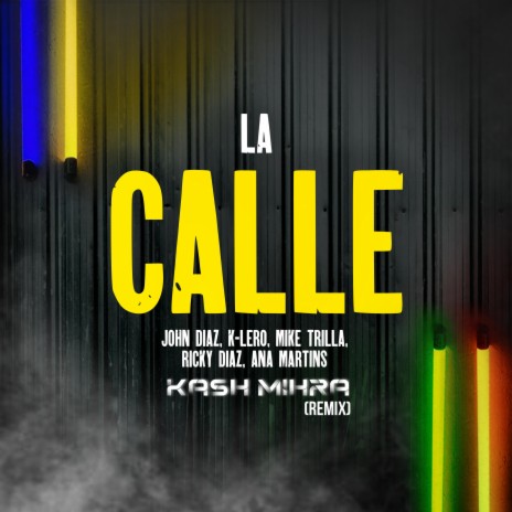 La Calle (Kash Mihra Future Rave Remix Radio Edit) ft. K-Lero, Mike Trilla, Ricky Diaz, Kash Mihra Future Rave & Ana Martins | Boomplay Music