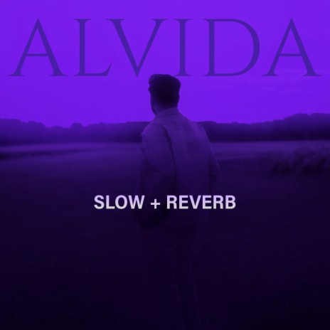 Alvida (Slow+Reverb)