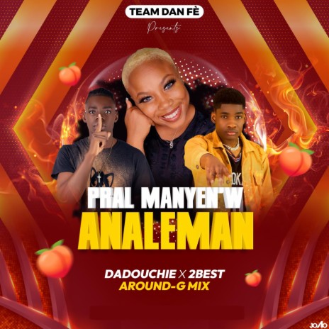 Pral Manyen’w Analeman ft. Dadouchie, 2Best & Dj Around-G Mix TDF | Boomplay Music