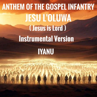 ANTHEM OF THE GOSPEL INFANTRY (JESU L'OLUWA) (Instrumental Version)