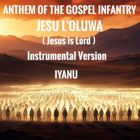 ANTHEM OF THE GOSPEL INFANTRY (JESU L'OLUWA) (Instrumental Version) | Boomplay Music