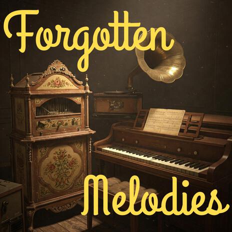 Forgotten Melodies | Boomplay Music