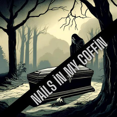 Nails in my coffin | Boomplay Music