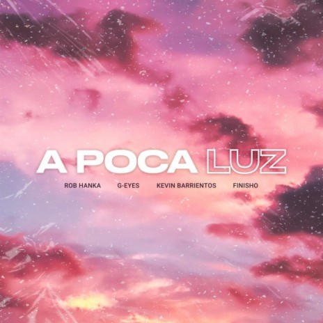 A Poca Luz ft. G-Eyes, Kevin Barrientos & Finisho | Boomplay Music