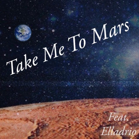 take me to Mars (Remix) ft. Elladrio | Boomplay Music