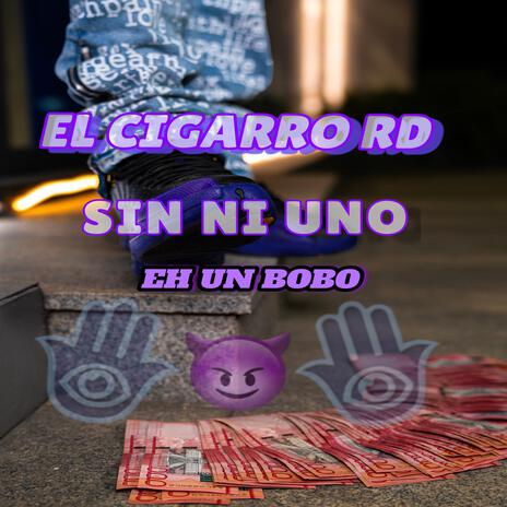 Eh Un Bobo ft. El Cigarro RD