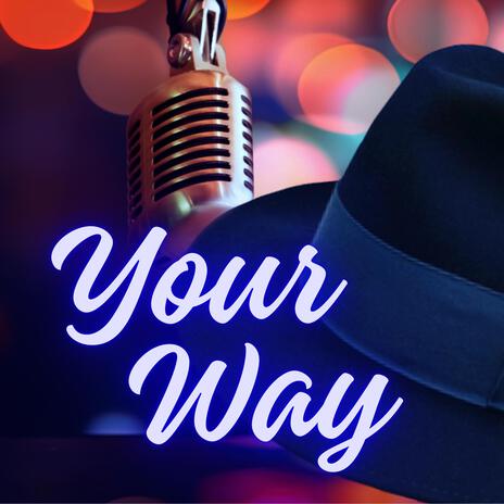 Your Way | Boomplay Music