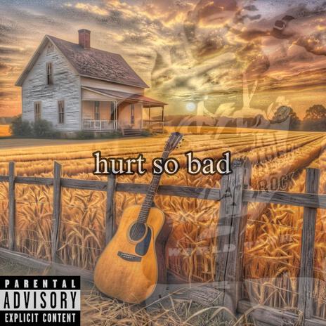 hurt so bad | Boomplay Music