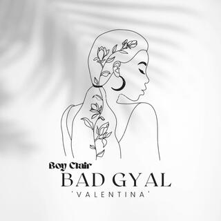 Bad Gyal (Valentina) lyrics | Boomplay Music