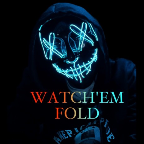 Watch'em Fold | Boomplay Music