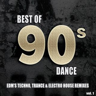 Best Of 90's Dance, Vol. 1 - EDM's Techno Electro & Dance Club Hits Remixed