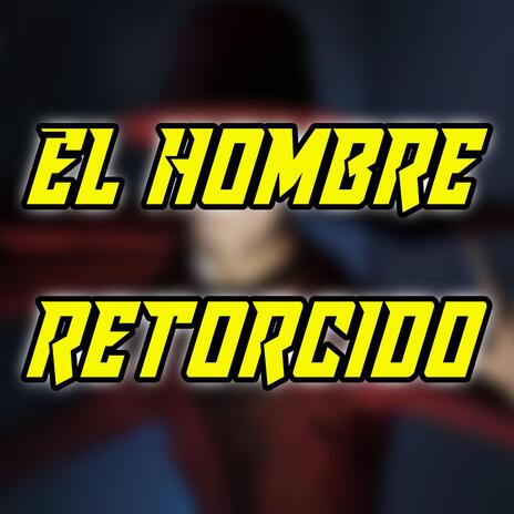 Conoce al Hombre Retorcido | Boomplay Music