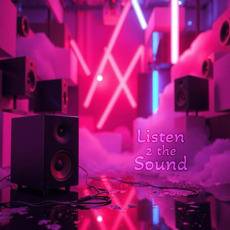 Listen 2 the Sound | Boomplay Music