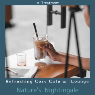 Refreshing Cozy Cafe Α -lounge - Nature's Nightingale