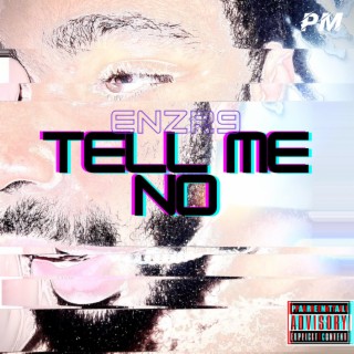 Tell Me No ft. ENZR9 lyrics | Boomplay Music