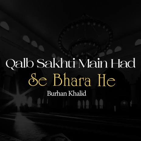 Qalb Sakhti Main Had Se Bhara He | Boomplay Music