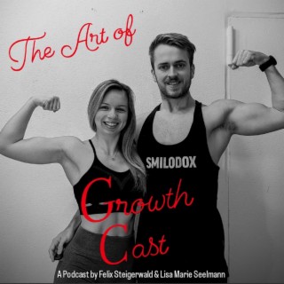 The Art Of Growth Cast! A Podcast by Felix Steigerwald & Lisa Marie Seelmann