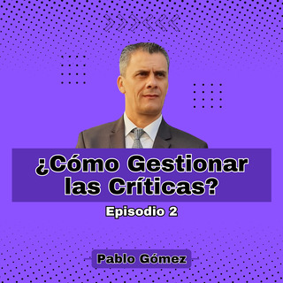 Cómo Gestionar las Críticas. Episodio 2