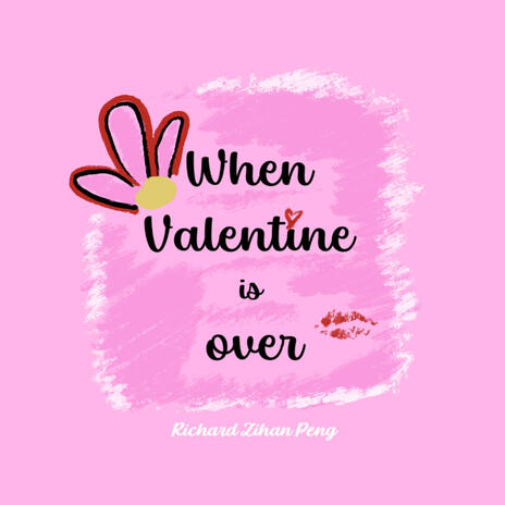 When Valentine Is Over | Boomplay Music