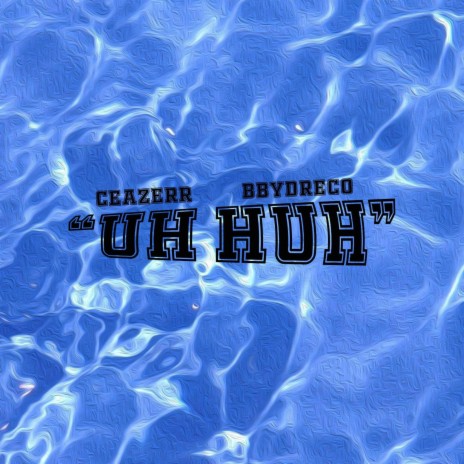 Uh Huh ft. Bbydreco | Boomplay Music
