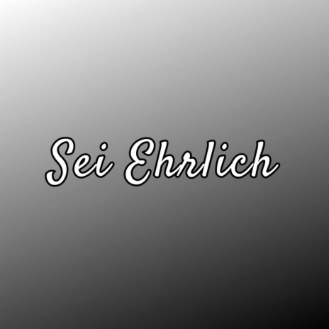 Sei Ehrlich (Pastiche/Remix/Mashup) | Boomplay Music