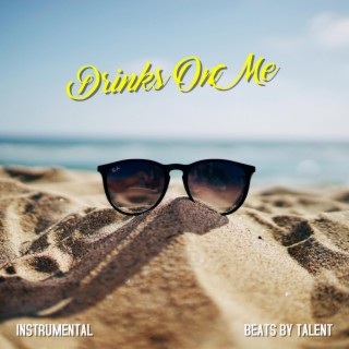 Drinks On ME (Instrumentals)