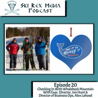 Episode Twenty - Checking In With Whaleback Mountain With Jon Hunt & Alex Lahood