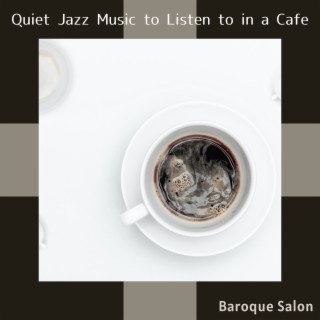 Quiet Jazz Music to Listen to in a Cafe