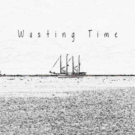 Wasting Time | Boomplay Music