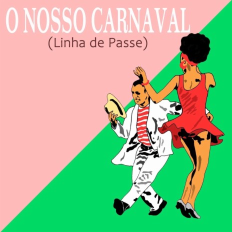 O Nosso Carnaval (Linha de Passe) [feat. Rafaela Antonioli] | Boomplay Music