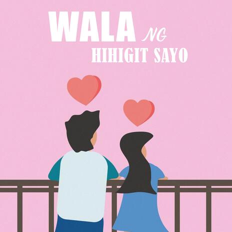 Wala Ng Hihigit Sayo ft. SevenJC & Joshua Mari | Boomplay Music