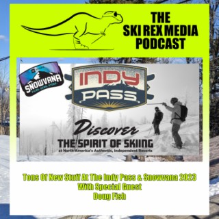 S5E4 - Tons Of New Stuff At The Indy Pass & Snowvana 2023 With Special Guest, Doug Fish