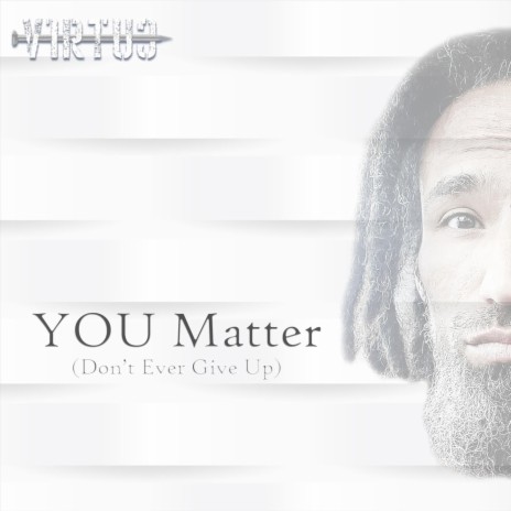 You Matter (Don't Ever Give Up) | Boomplay Music