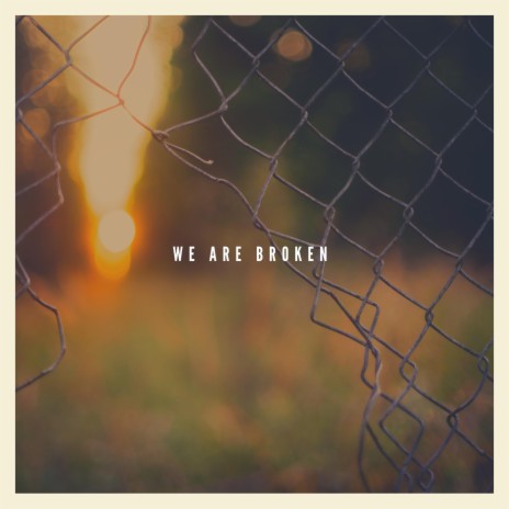We Are Broken | Boomplay Music