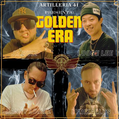 GOLDEN ERA (ARTILLERIA 41) ft. Loose Lee, JR Ruiz & Lyrikalles | Boomplay Music