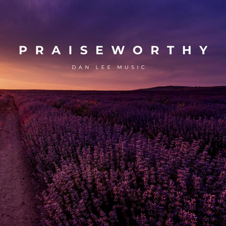 Praiseworthy | Boomplay Music