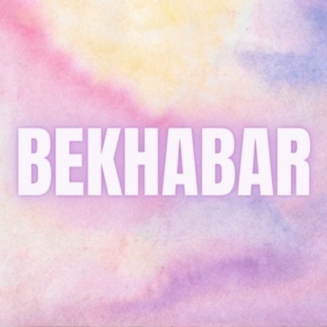 Bekhabar | Boomplay Music