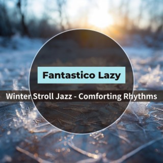 Winter Stroll Jazz-Comforting Rhythms