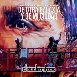 De otra galaxia y de mi ciudad (original documentary soundtrack)