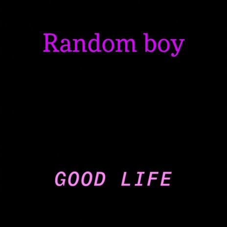 Good Life | Boomplay Music