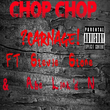 Chop Chop ft. Stevie Stone & Abe Link'd N | Boomplay Music
