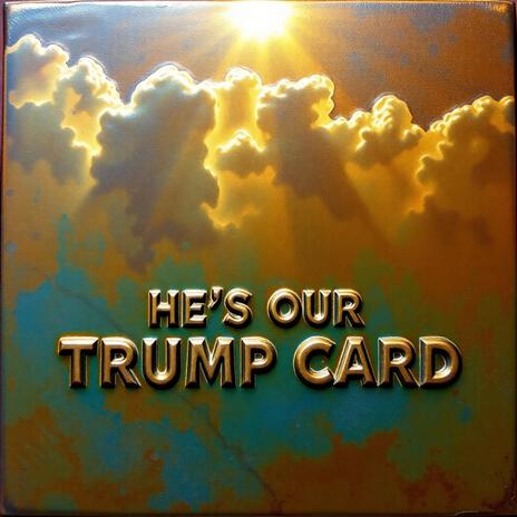 He's Our Trump Card