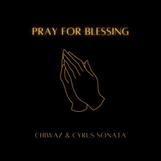 PRAY FOR BLESSING ft. Cyrus Sonata lyrics | Boomplay Music